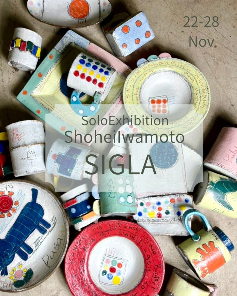 Shohei Iwamoto Solo Exhibition「SIGLA 」[期間:2025年11月22日(土)～11月28日(金)]